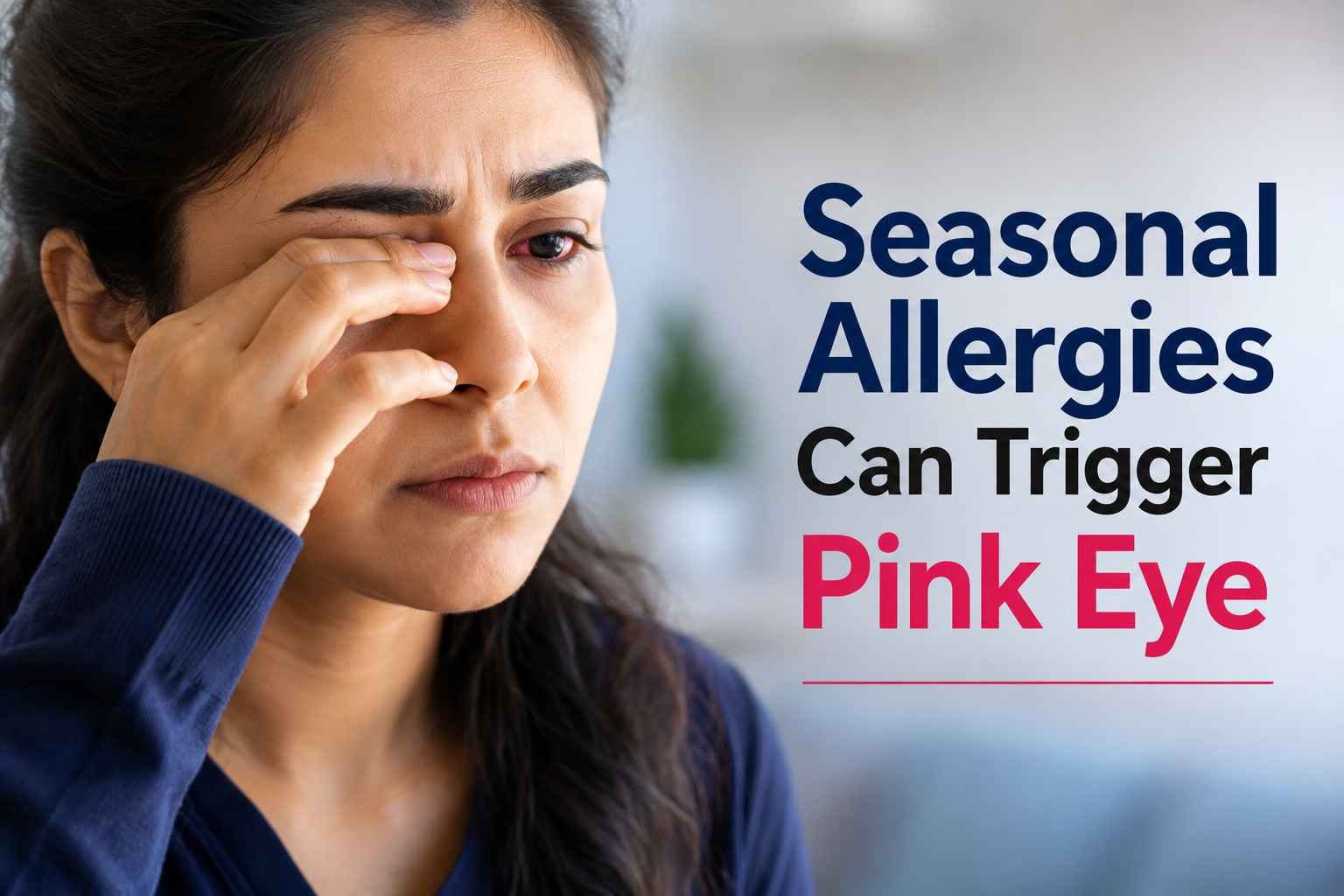 Woman rubbing an irritated red eye caused by seasonal allergies and pink eye